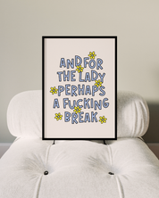 A FUCKING BREAK art print