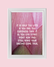 It's Never Too Late art print