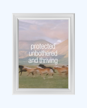 Protected Unbothered and Thriving art print