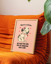 SUCK SOMEONE ELSES LIFE art print