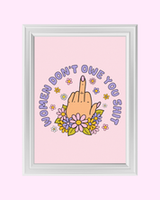 WOMEN DON`T OWE YOU SHIT art print