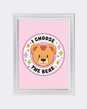 CHOOSE THE BEAR art print