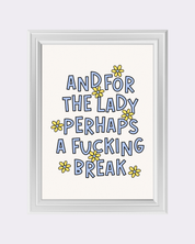 A FUCKING BREAK art print