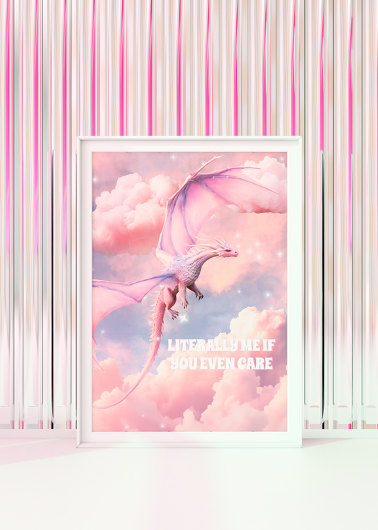 LITERALLY ME IF YOU CARE art print