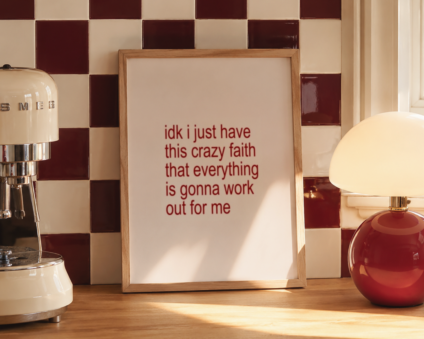 IDK I JUST HAVE THIS FAITH art print