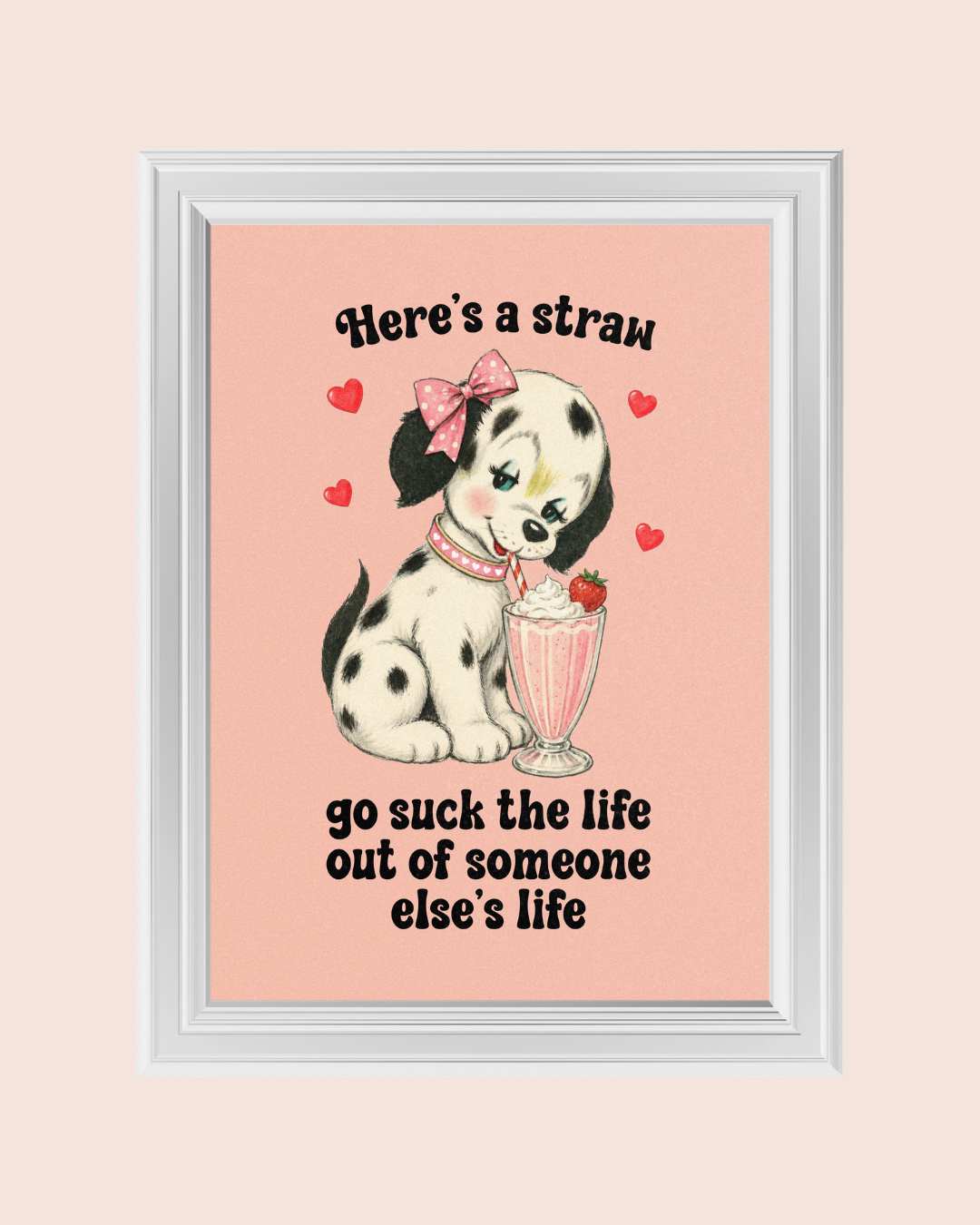 SUCK SOMEONE ELSES LIFE art print