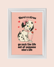 SUCK SOMEONE ELSES LIFE art print