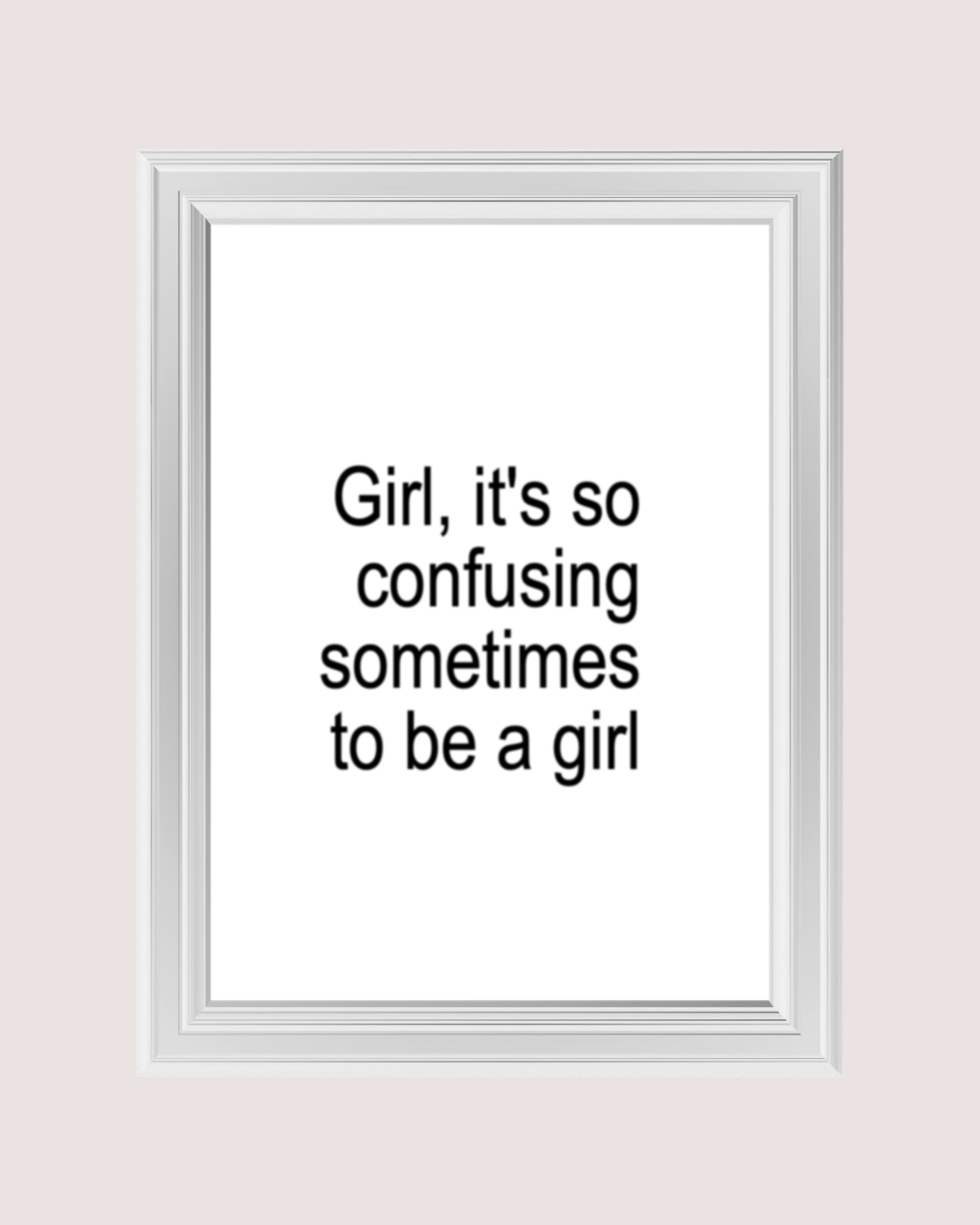 GIRL SO CONFUSING art print