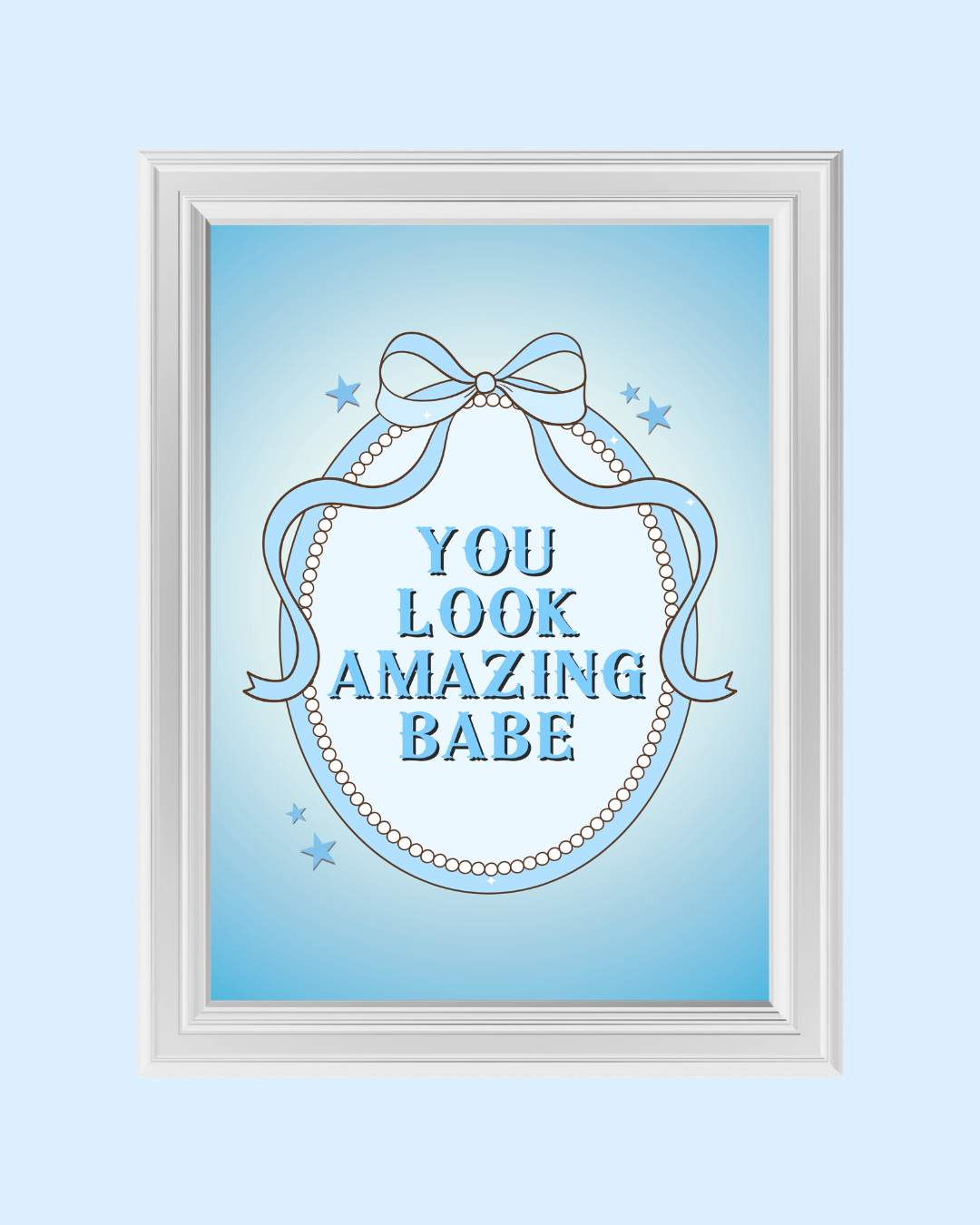 YOU LOOK AMAZING BABE in blue art print