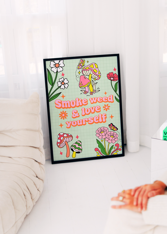 SMOKE WEED AND LOVE YOURSELF art print