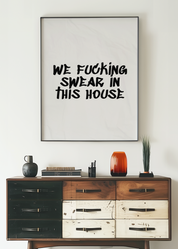 WE SWEAR IN THIS HOUSE art print