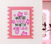 YOU CAN`T SAY WE DIDN`T LIVE LIFE art print