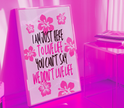 YOU CAN`T SAY WE DIDN`T LIVE LIFE art print