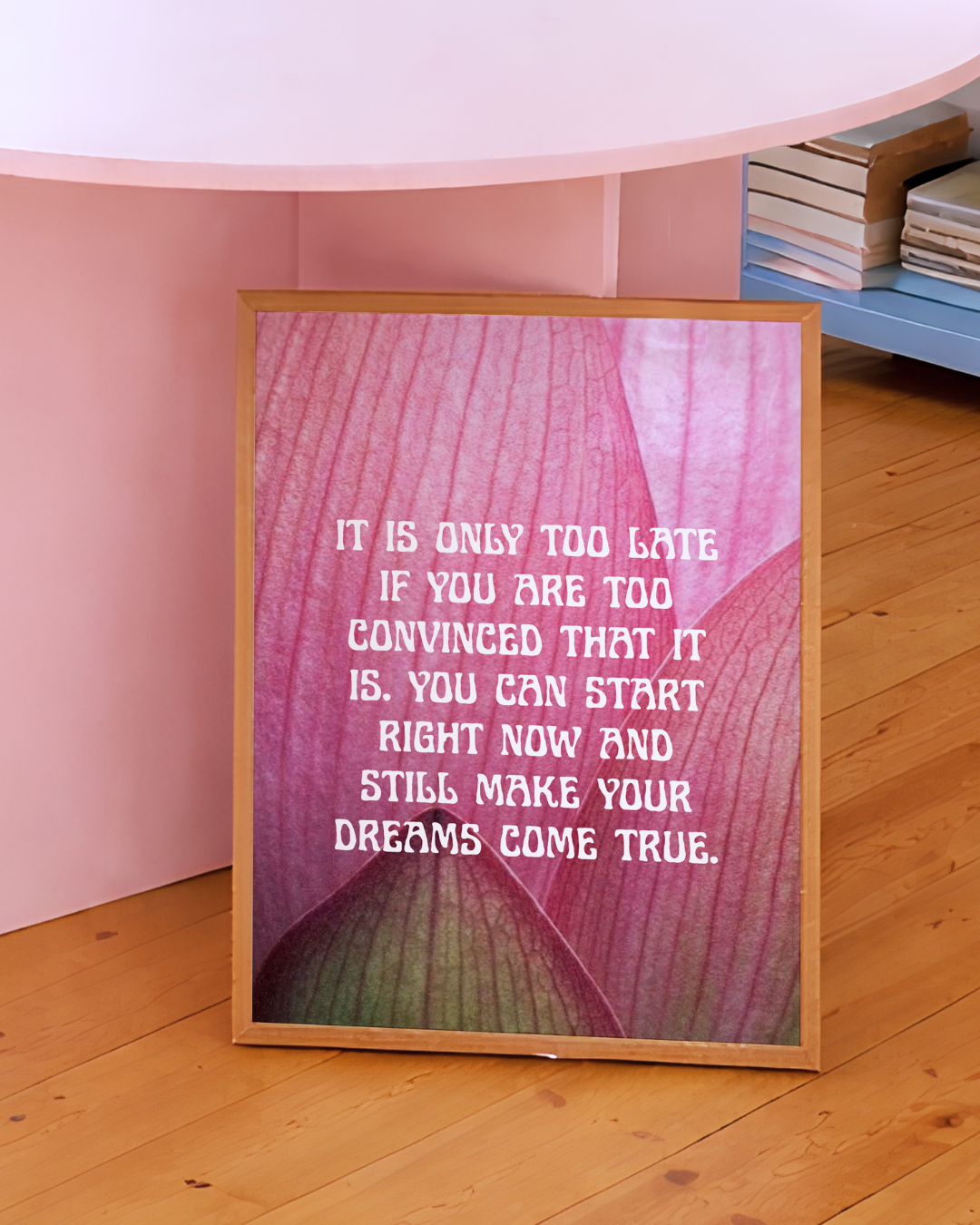 It's Never Too Late art print