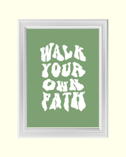 WALK YOUR OWN PATH art print