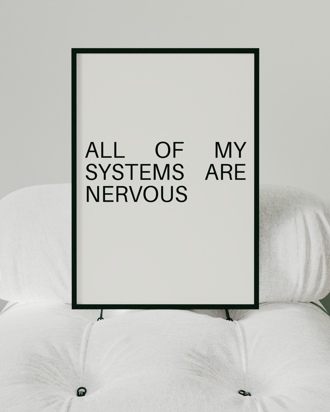 ALL OF MY SYSTEMS ARE NERVOUS art print