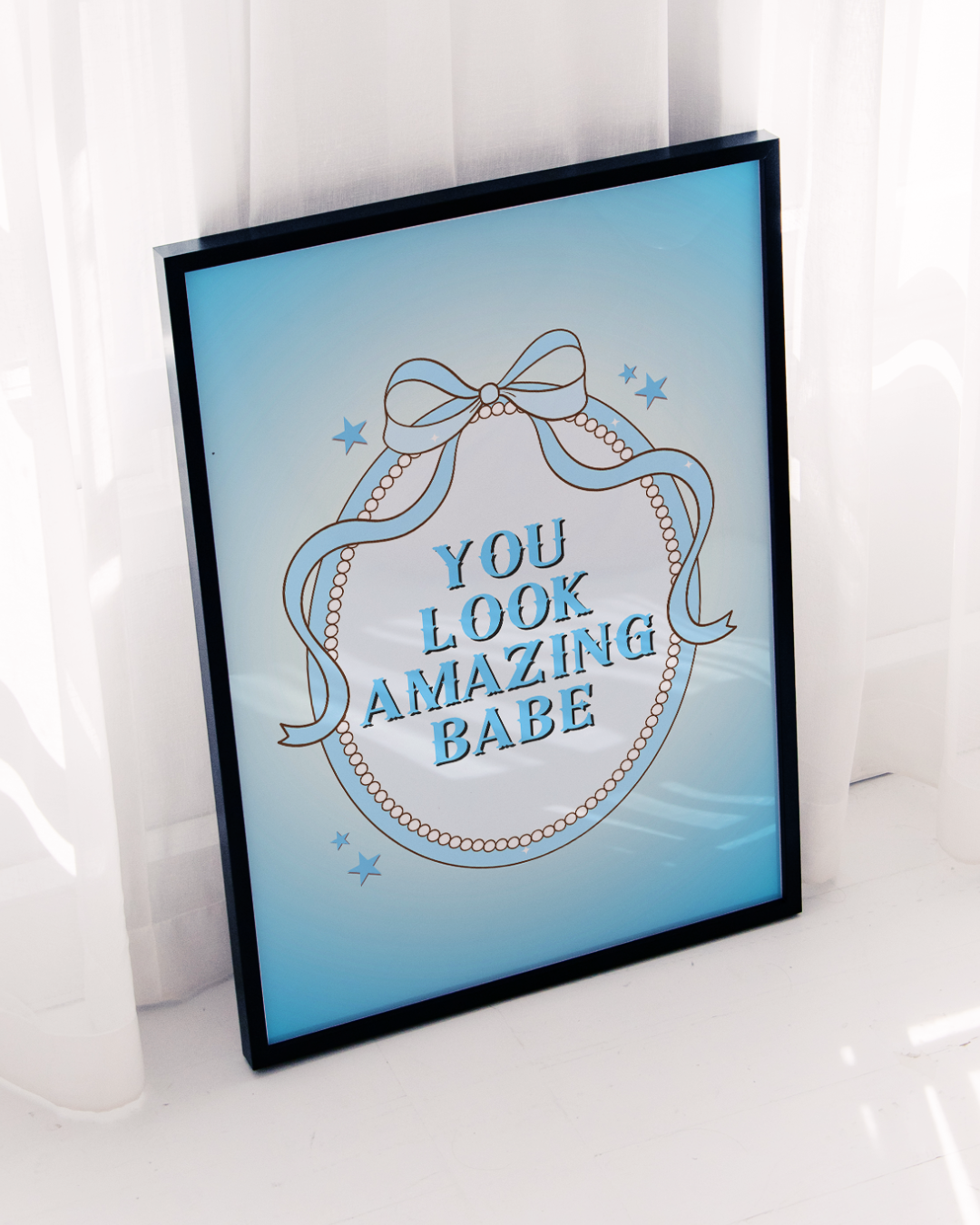 YOU LOOK AMAZING BABE in blue art print