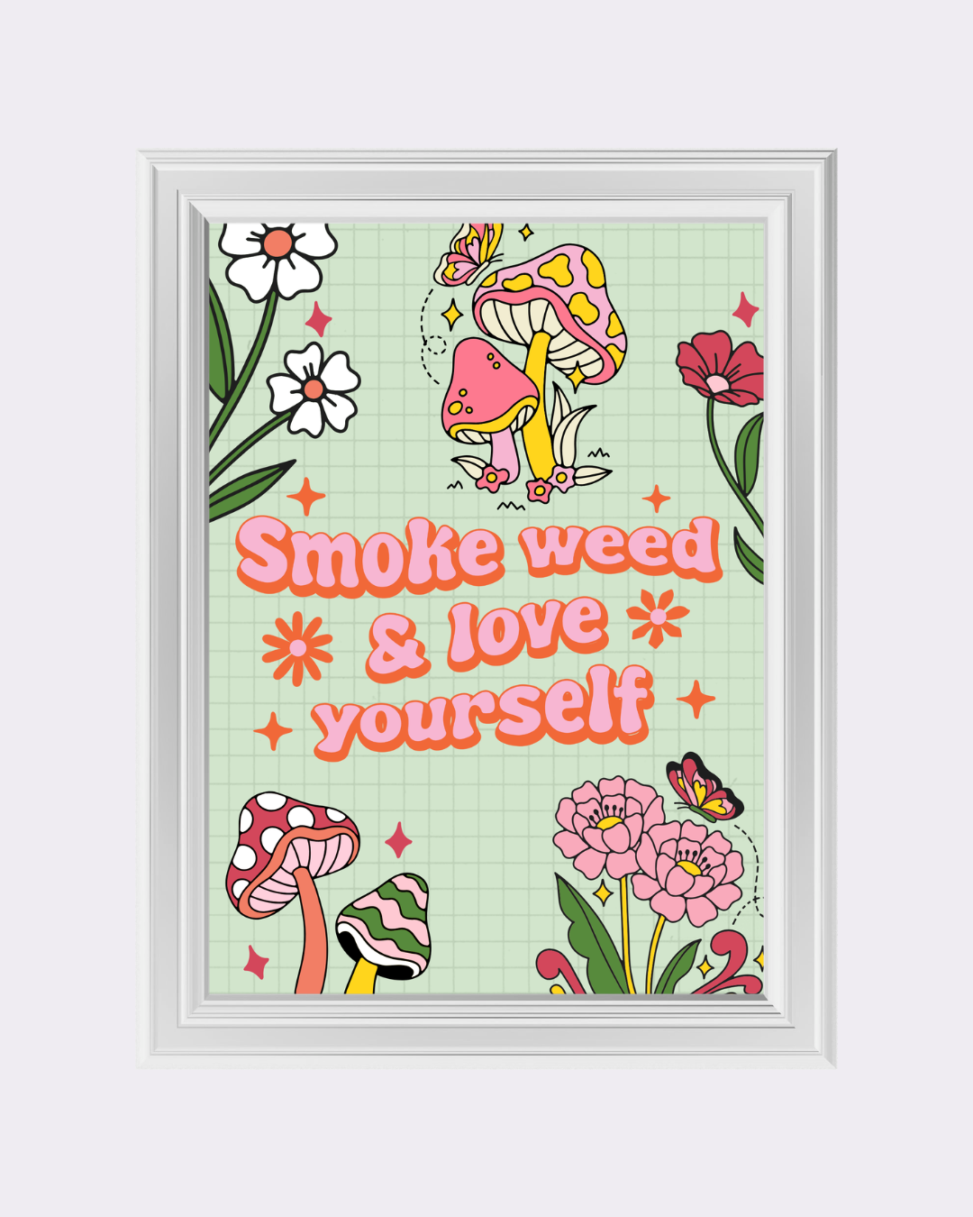 SMOKE WEED AND LOVE YOURSELF art print