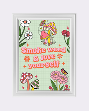 SMOKE WEED AND LOVE YOURSELF art print