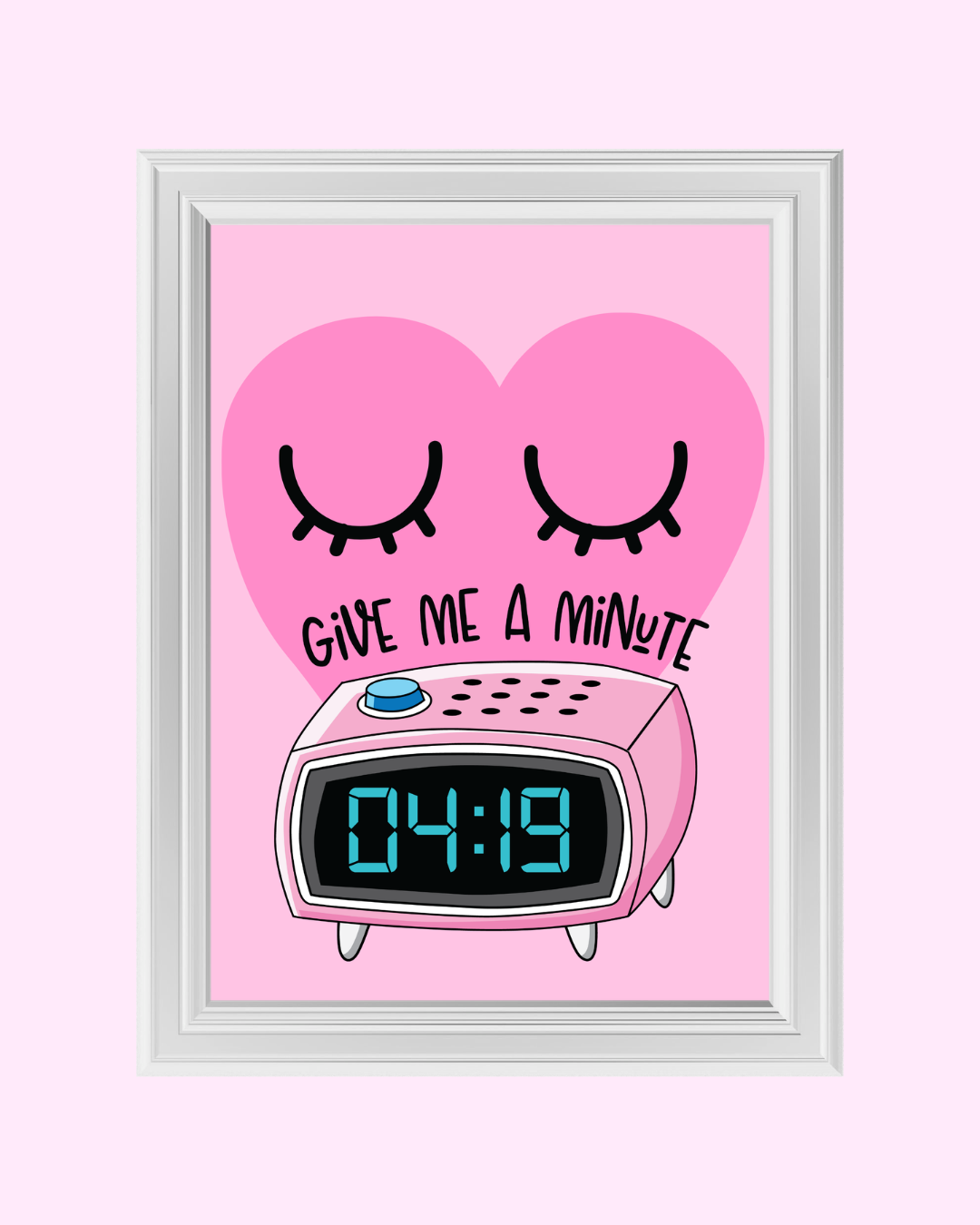 4:19 GIVE ME A MINUTE art print