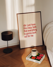 IDK I JUST HAVE THIS FAITH art print