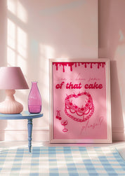 SOME OF THAT CAKE art print