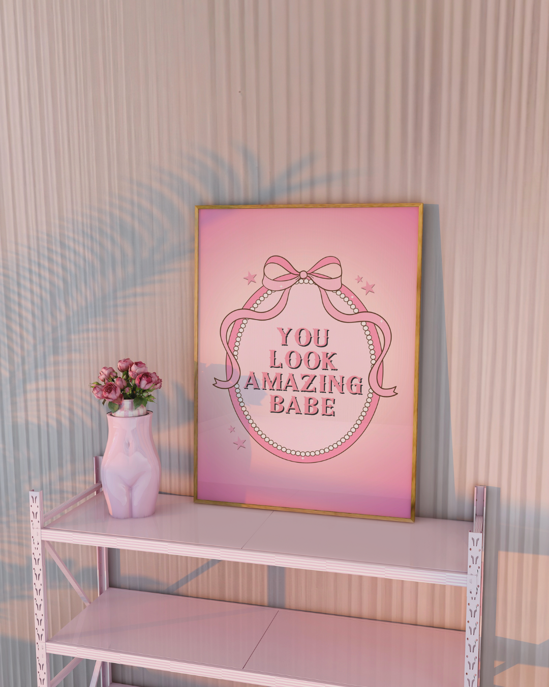 YOU LOOK AMAZING BABE in pink art print