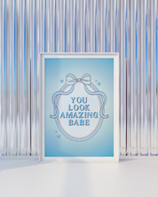 YOU LOOK AMAZING BABE in blue art print