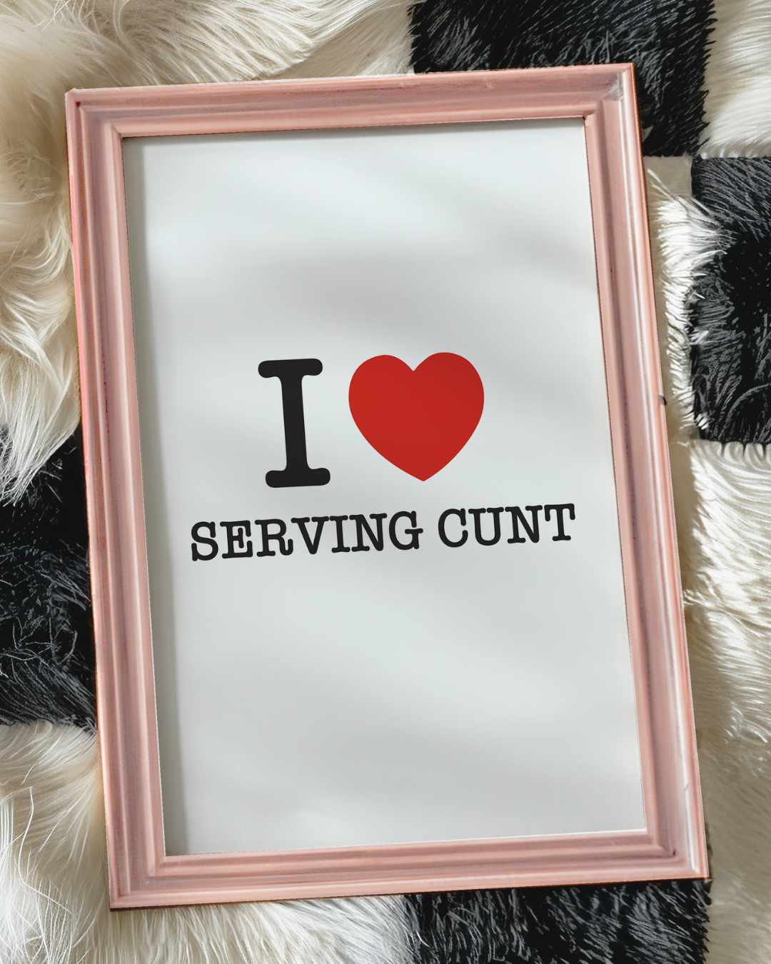 I LOVE SERVING CUNT art print