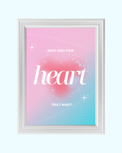WHAT DOES YOUR HEART WANT art print
