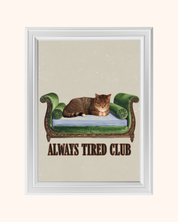 ALWAYS TIRED CLUB art print