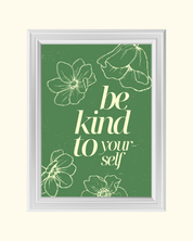 BE KIND TO YOURSELF art print