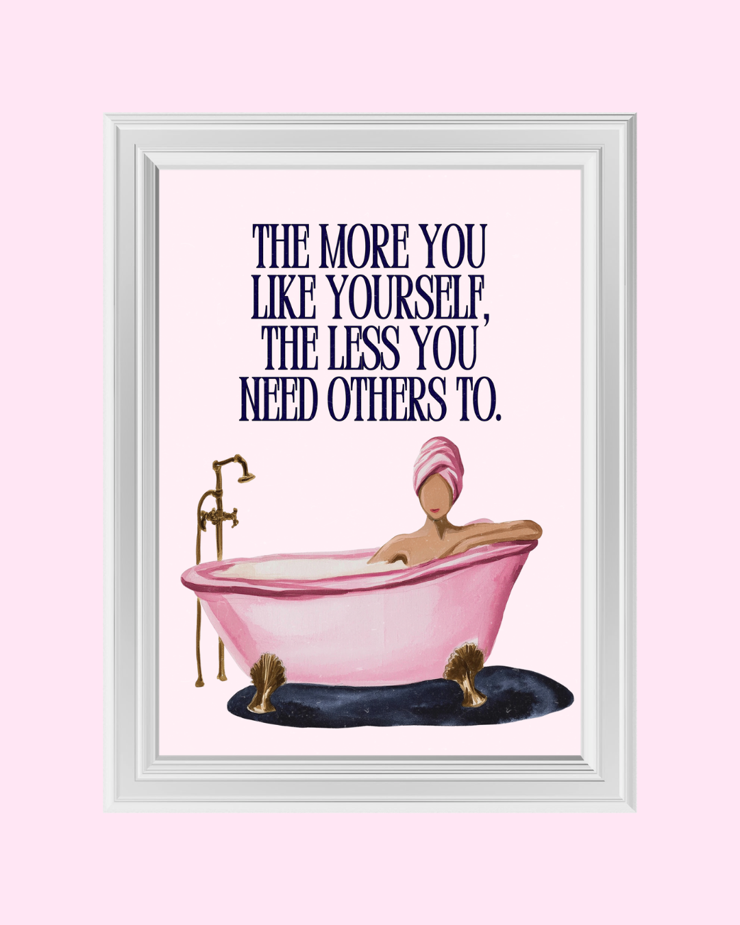 YOU DON`T  NEED OTHERS TO LIKE YOU art print