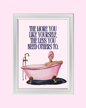 YOU DON`T  NEED OTHERS TO LIKE YOU art print