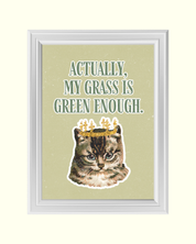 MY GRASS IS GREEN ENOUGH art print