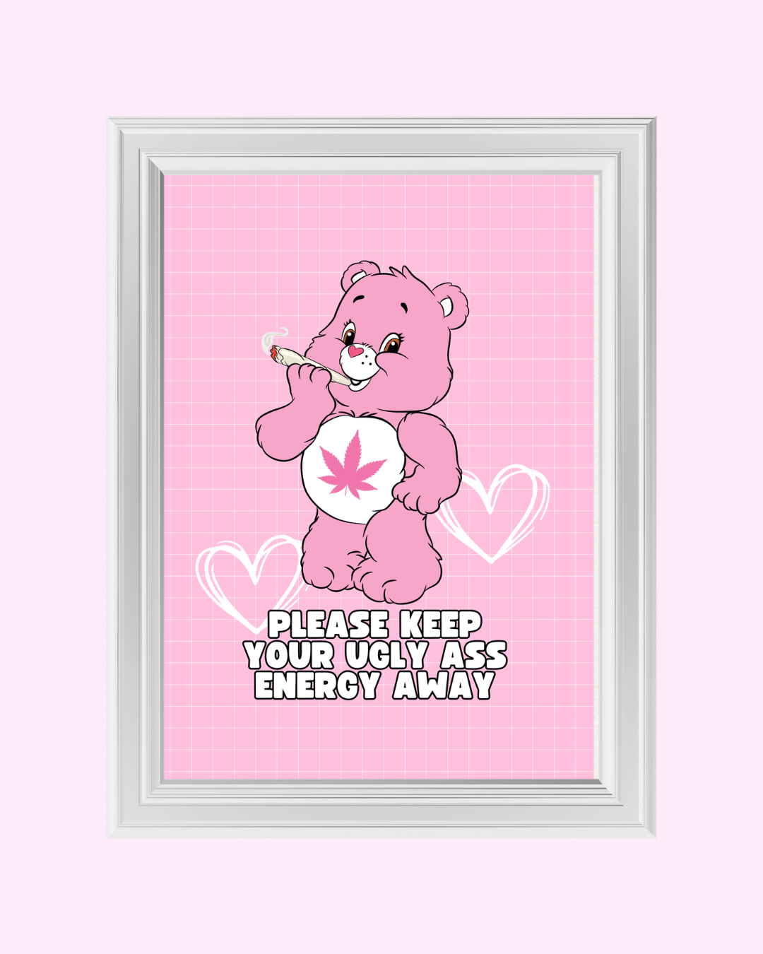 KEEP YOUR UGLY ASS ENERGY AWAY art print