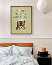 MY GRASS IS GREEN ENOUGH art print