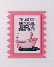 YOU DON`T  NEED OTHERS TO LIKE YOU art print
