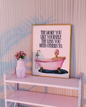 YOU DON`T  NEED OTHERS TO LIKE YOU art print