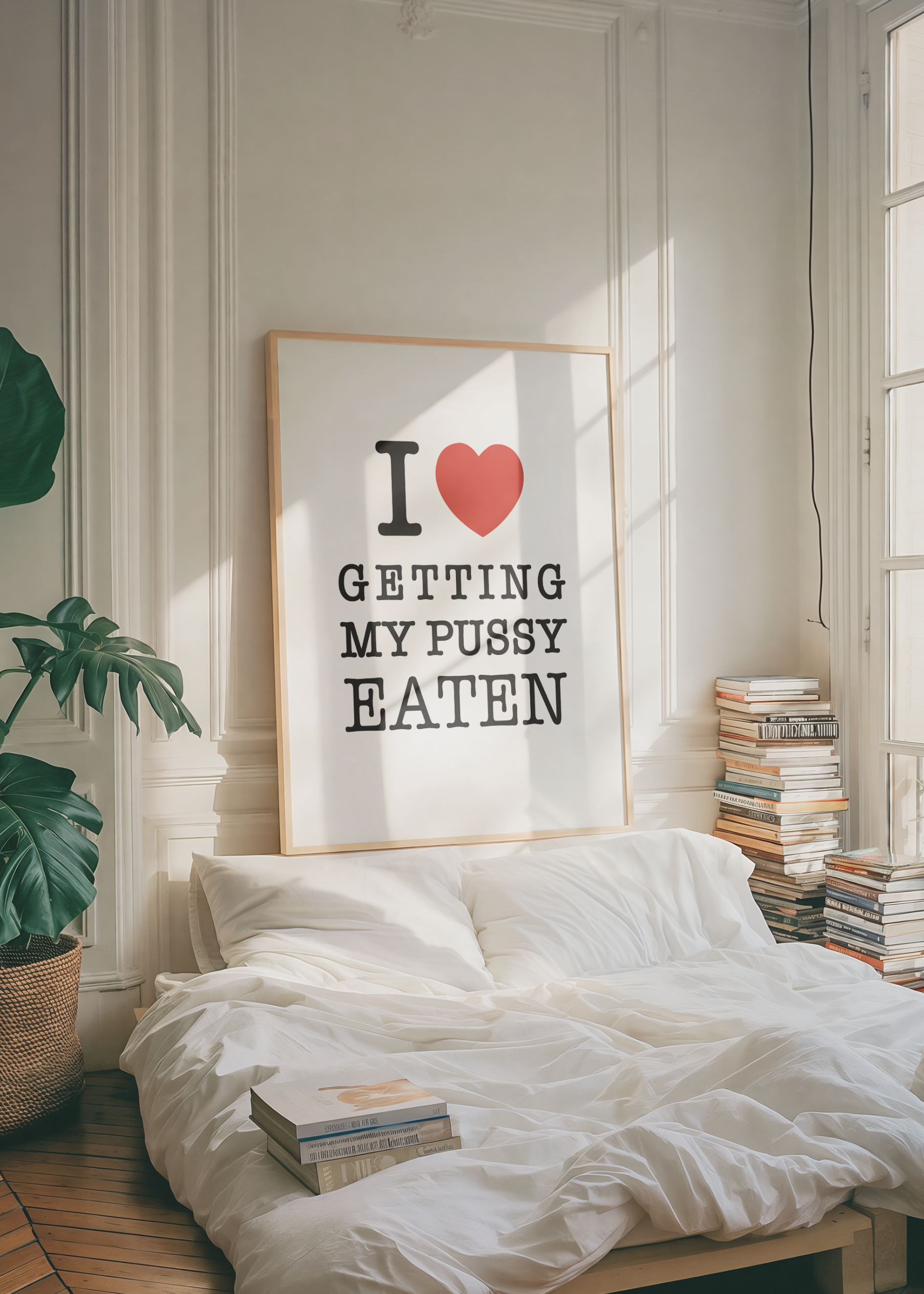I LOVE GETTING MY PUSSY EATEN art print