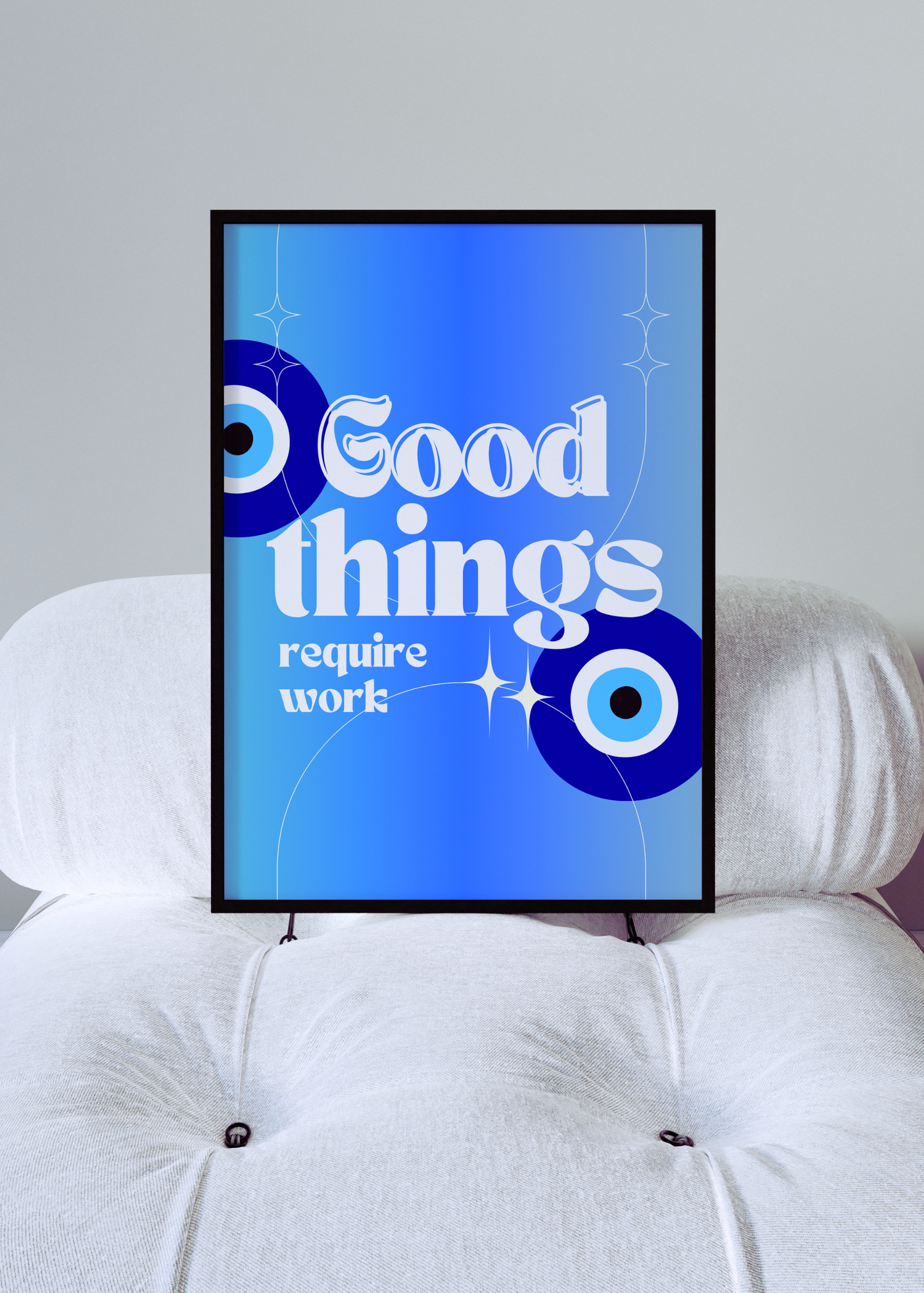 GOOD THINGS REQUIRE WORK art print